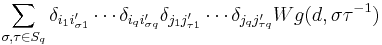 \sum_{\sigma,\tau\in S_q}\delta_{i_1i^\prime_{\sigma1}}\cdots\delta_{i_qi^\prime_{\sigma q}} \delta_{j_1j^\prime_{\tau1}}\cdots\delta_{j_qj^\prime_{\tau q}}Wg(d,\sigma\tau^{-1})