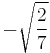 -\sqrt{\frac{2}{7}}\!\,