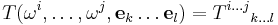   T(\omega^i,\ldots,\omega^j, {\mathbf e}_k \ldots {\mathbf e}_l) =
     {T^{i\ldots j}}_{k\ldots l}
