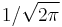 1/\sqrt{2 \pi}