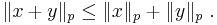 \|x%2By\|_p \le \|x\|_p %2B \|y\|_p \ .