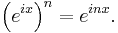 \left( e^{ix} \right)^n = e^{inx} .