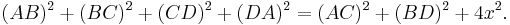 (AB)^2%2B(BC)^2%2B(CD)^2%2B(DA)^2=(AC)^2%2B(BD)^2%2B4x^2.\,