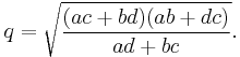 q = \sqrt{\frac{(ac%2Bbd)(ab%2Bdc)}{ad%2Bbc}}.