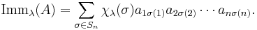 {\rm Imm}_\lambda(A)=\sum_{\sigma\in S_n}\chi_\lambda(\sigma)a_{1\sigma(1)}a_{2\sigma(2)}\cdots a_{n\sigma(n)}.