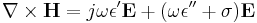  \nabla \times \mathbf H = j \omega \epsilon' \mathbf E %2B ( \omega \epsilon'' %2B \sigma )\mathbf E 