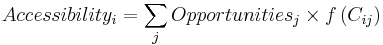 
Accessibility_i  = \sum_j {Opportunities_j } \times f\left( {C_{ij} } \right)
