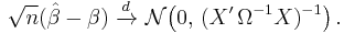 
    \sqrt{n}(\hat\beta - \beta)\ \xrightarrow{d}\ \mathcal{N}\!\left(0,\,(X'\,\Omega^{-1}X)^{-1}\right).
  