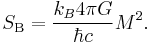 S_{\rm B} = \frac{k_B 4\pi G}{\hbar c} M^2.