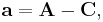 \mathbf{a} = \mathbf{A}-\mathbf{C},