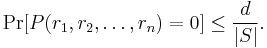 \Pr[P(r_1,r_2,\ldots,r_n)=0]\leq\frac{d}{|S|}. \, 