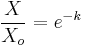 \frac{X}{X_o} = e^{-k}