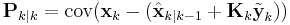 \textbf{P}_{k|k} = \textrm{cov}(\textbf{x}_{k} - (\hat{\textbf{x}}_{k|k-1} %2B \textbf{K}_k\tilde{\textbf{y}}_{k}))