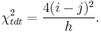  \chi_{tdt}^2 = \frac{4(i-j)^2}{h}. 