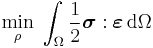 \min_{\rho}\; \int_{\Omega} \frac{1}{2} \boldsymbol{\sigma}:\boldsymbol{\varepsilon} \,\mathrm{d}\Omega