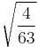 \sqrt{\frac{4}{63}}\!\,