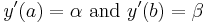 y'(a)= \alpha \ \text{and} \ y'(b) = \beta