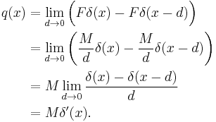 \begin{align}
q(x) &= \lim_{d \to 0} \Big( F \delta(x) - F \delta(x-d) \Big) \\
&= \lim_{d \to 0} \left( \frac{M}{d} \delta(x) - \frac{M}{d} \delta(x-d) \right) \\
&= M \lim_{d \to 0} \frac{\delta(x) - \delta(x - d)}{d}\\
&= M \delta'(x).
\end{align}