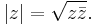 \left | z \right | = \sqrt{z \bar z}.\;