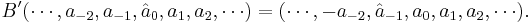 
B' (\cdots, a_{-2}, a_{-1}, {\hat a_0}, a_1, a_2, \cdots) = (\cdots, - a_{-2}, {\hat a_{-1}}, a_0, a_1, a_2, \cdots).
