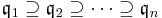 \mathfrak{q}_1 \supseteq \mathfrak{q}_2 \supseteq \cdots \supseteq \mathfrak{q}_n