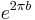 e^{2 \pi b}