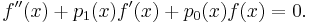 f''(x) %2B p_1(x) f'(x) %2B p_0(x) f(x) = 0.\, 