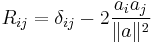 R_{ij} = \delta_{ij} - 2\frac{a_i a_j}{\|a\|^2}