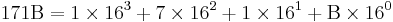  171\mathrm{B} = 1 \times 16^3 %2B 7 \times 16^2 %2B 1 \times 16^1 %2B \mathrm{B} \times 16^0 