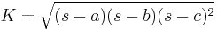 K = \sqrt{(s-a)(s-b)(s-c)^2}