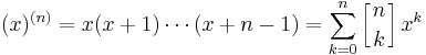  (x)^{(n)} = x(x%2B1)\cdots(x%2Bn-1)=\sum_{k=0}^n \left[{n\atop k}\right] x^k