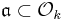  \mathfrak{a} \subset \mathcal{O}_k