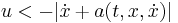 u < -|\dot{x} %2B a(t,x,\dot{x})|