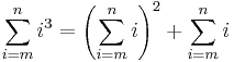 \sum_{i=m}^n i^3 = \left(\sum_{i=m}^n i\right)^2 %2B\sum_{i=m}^n i