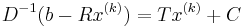 D^{-1}(b - Rx^{(k)}) = Tx^{(k)} %2B C