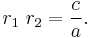  r_1 \  r_2 = \frac{c}{a}. 