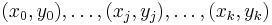 (x_0, y_0),\ldots,(x_j, y_j),\ldots,(x_k, y_k)