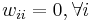 w_{ii}=0, \forall i