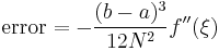  \text{error} = -\frac{(b-a)^3}{12N^2} f''(\xi)