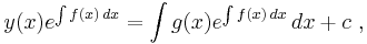  y(x)e^{\int f(x)\,dx}=\int g(x)e^{\int f(x)\,dx} \,dx%2Bc ~,