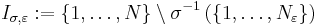 I_{\sigma,\varepsilon}:=\left\{ 1,\ldots,N \right\}\setminus \sigma^{-1}\left(\{ 1,\dots,N_\varepsilon \}\right)