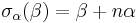 \sigma_\alpha(\beta) = \beta %2B n\alpha