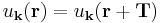 u_{\bold{k}}(\bold{r}) = u_{\bold{k}}(\bold{r}%2B\bold{T})