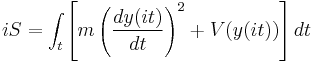 iS = \int_t \left[ m \left(\frac{dy(it)}{dt}\right)^2 %2B V(y(it)) \right] dt