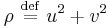 
\rho \ \stackrel{\mathrm{def}}{=}\  u^{2} %2B v^{2}
