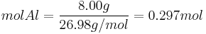 mol Al = \frac{8.00 g}{26.98 g/mol} = 0.297 mol\,