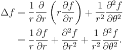 \begin{align}
 \Delta f 
&= {1 \over r} {\partial \over \partial r}
  \left( r {\partial f \over \partial r} \right) 
%2B {1 \over r^2} {\partial^2 f \over \partial \theta^2}\\
&= {1 \over r} {\partial f \over \partial r} 
%2B {\partial^2 f \over \partial r^2}
%2B {1 \over r^2} {\partial^2 f \over \partial \theta^2}
.
\end{align} 
