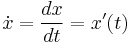 \dot{x} = \frac{dx}{dt} = x'(t)