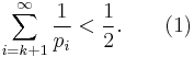 \sum_{i=k%2B1}^\infty {1\over p_i} < {1\over 2}.\qquad(1)