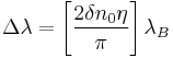 \Delta \lambda=\left[\frac{2 \delta n_0 \eta}{\pi}\right]\lambda_B